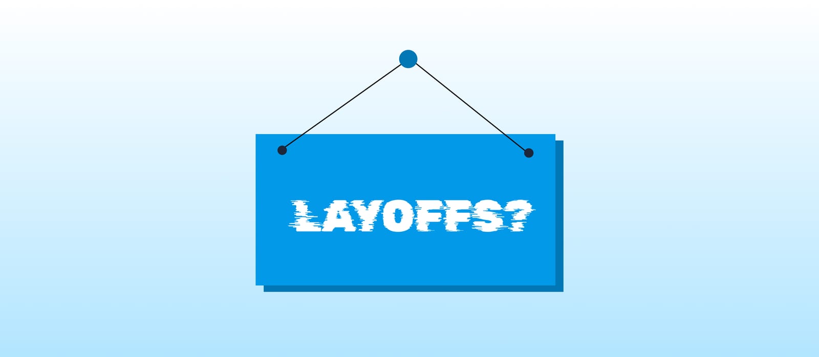 Will There Be Layoffs in 2026? What Job-Seekers Should Know